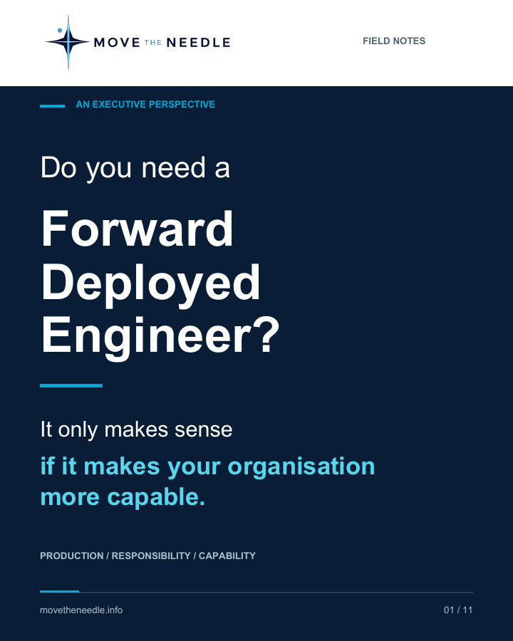 Do you need a Forward Deployed Engineer? It only makes sense if it makes your organisation more capable.